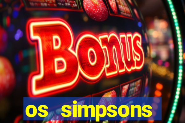 os simpsons assistir online dublado